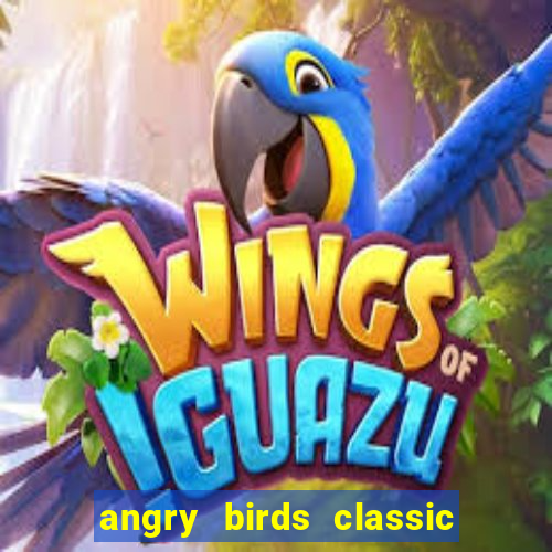 angry birds classic 1.0 apk